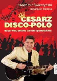 Cesarz disco-polo - Sławomir Świerzyński, Katarzyna Sielicka