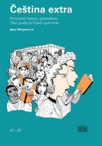 Čeština extra. Průvodce českou gramatikou A1–A2 - Jana Harperová