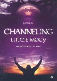 Channeling ludzie mocy - Merhlin