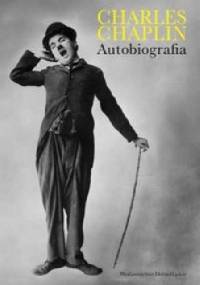 Chaplin Charles: Autobiografia - Charles Spencer Chaplin