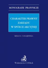 Charakter prawny zarządu w spółce akcyjnej - Tanajewska Renata