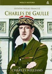 Charles de Gaulle: Ostatni wielki Francuz - Charles Williams