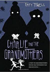 Charlie and the Grandmothers - Katy Towell