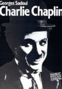Charlie Chaplin. Jego filmy i jego czasy - Georges Sadoul