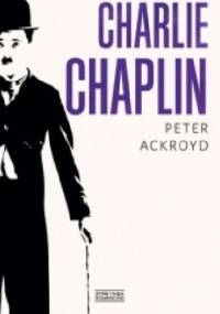 Charlie Chaplin - Peter Ackroyd