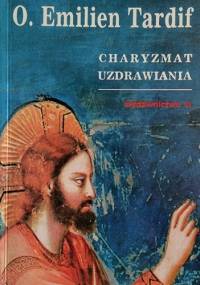 Charyzmat uzdrawiania - Emilien Tardif