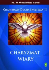 Charyzmat wiary - ks.Włodzimierz Cyran