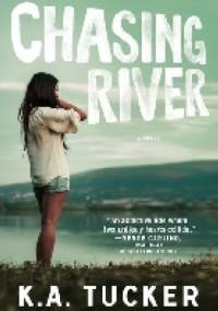 Chasing River - K.A. Tucker