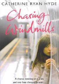 Chasing Windmills - Catherine Ryan-Hyde
