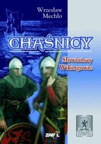 Chąśnicy - słowiańscy Wikingowie - Wrzesław Mechło