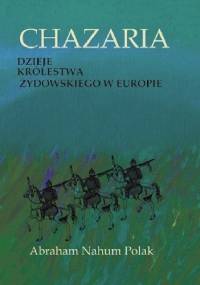 Chazaria. Dzieje królestwa żydowskiego w Europie - Abraham Nahum Polak