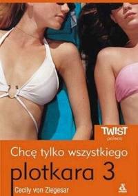 Chcę tylko wszystkiego - Cecily von Ziegesar