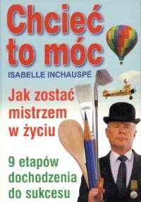 Chcieć to móc - Isabelle Inchauspe