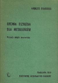 Chemia fizyczna dla metalurgów - Andrzej Staronka