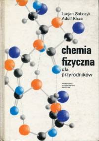 Chemia fizyczna dla przyrodników - Adolf Kisza, Lucjan Sobczyk
