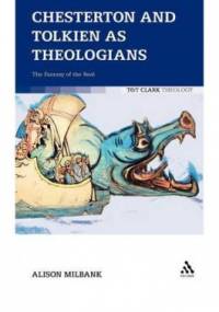 Chesterton and Tolkien as Theologians - Alison Milbank