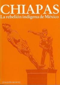 Chiapas. La rebelión indígena de México - Carlos Montemayor