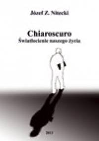 Chiaroscuro. Światłocienie naszego życia - Józef  Z. Nitecki