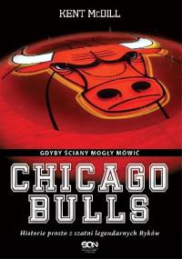 Chicago Bulls. Gdyby ściany mogły mówić - Kent McDill