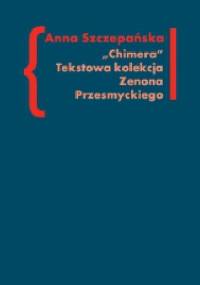 "Chimera". Tekstowa kolekcja Zenona Przesmyckiego - Anna Szczepańska