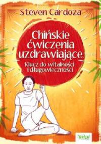 Chińskie ćwiczenia uzdrawiające - Steven Cardoza