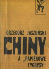 Chiny a "Papierowe tygrysy" - Grzegorz Jaszuński