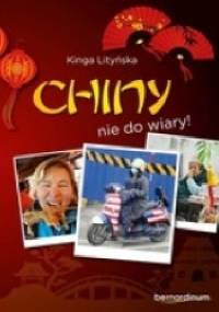Chiny – Nie Do Wiary! - Kinga Lityńska