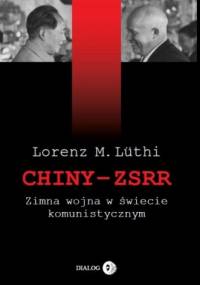 Chiny - ZSRR. Zimna wojna w świecie komunistycznym - Lorenz M. Lüthi