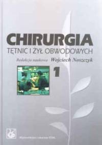 Chirurgia tętnic i żył obwodowych. Tom 1 i 2 - Wojciech Noszczyk