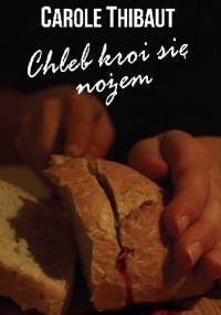 Chleb kroi się nożem - Carole Thibaut