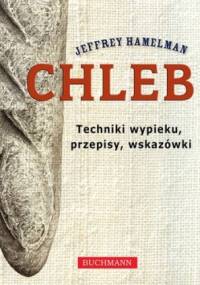 Chleb. Techniki wypieku, przepisy, wskazówki - Jeffrey Hamelman