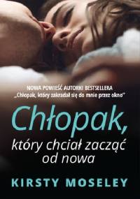 Chłopak, który chciał zacząć od nowa - Kirsty Moseley
