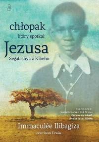 Chłopak, który spotkał Jezusa - Immaculée Ilibagiza