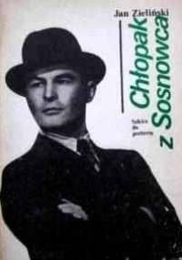 Chłopak z Sosnowca : szkice do portretu - Jan Przemsza-Zieliński