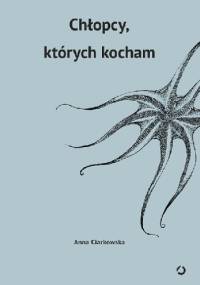 Chłopcy, których kocham - Anna Ciarkowska