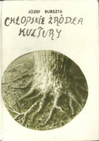 Chłopskie źródła kultury - Józef Burszta