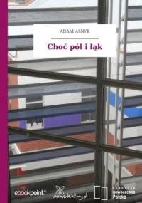 Choć pól i łąk - Adam Asnyk