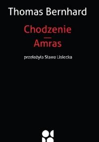 Chodzenie. Amras - Thomas Bernhard