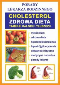 Cholesterol. Zdrowa dieta. Tabele kalorii i tłuszczu - praca zbiorowa