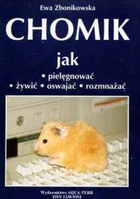 Chomik. Jak pielęgnować, żywić, oswajać, rozmnażać - Ewa Zbonikowska