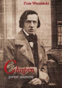 Chopin. Portret muzyczny - Piotr Wierzbicki