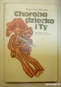 Choroba dziecko i Ty - Stanisława Świątek