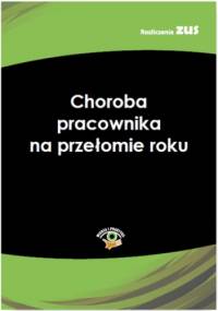 Choroba pracownika na przełomie roku - praca zbiorowa
