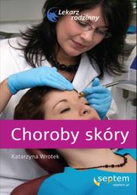 Choroby skóry. Lekarz rodzinny - Katarzyna Wrotek