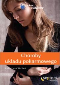Choroby układu pokarmowego. Lekarz rodzinny - Katarzyna Wrotek