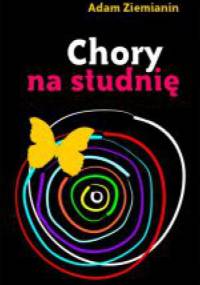 Chory na studnię - Adam Ziemianin
