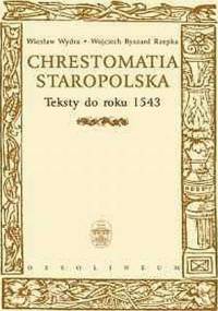 Chrestomatia Staropolska - Wiesław Wydra, Wojciech Ryszard Rzepka