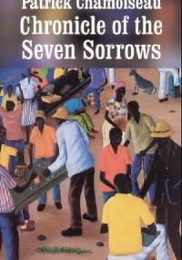 Chronicle of the Seven Sorrows - Patrick Chamoiseau