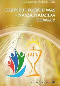 Chrystus pośród was - nasza nadzieja chwały - Bogusław Nadolski