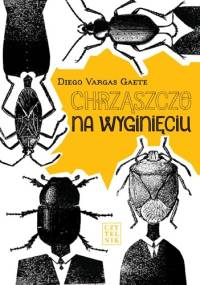 Chrząszcze na wyginięciu - Diego Vargas Gaete